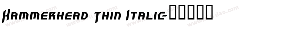 Hammerhead Thin Italic字体转换